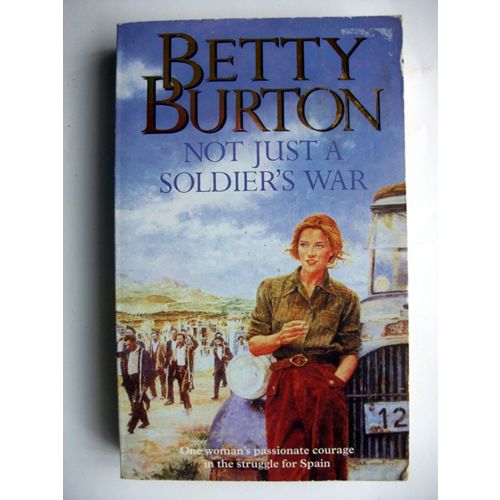 Not Just A Soldier`s War - Betty Burton