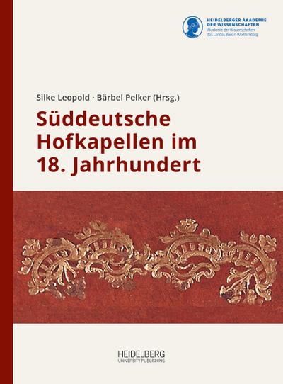 Süddeutsche Hofkapellen im 18. Jahrhundert : Eine Bestandsaufnahme - Silke Leopold