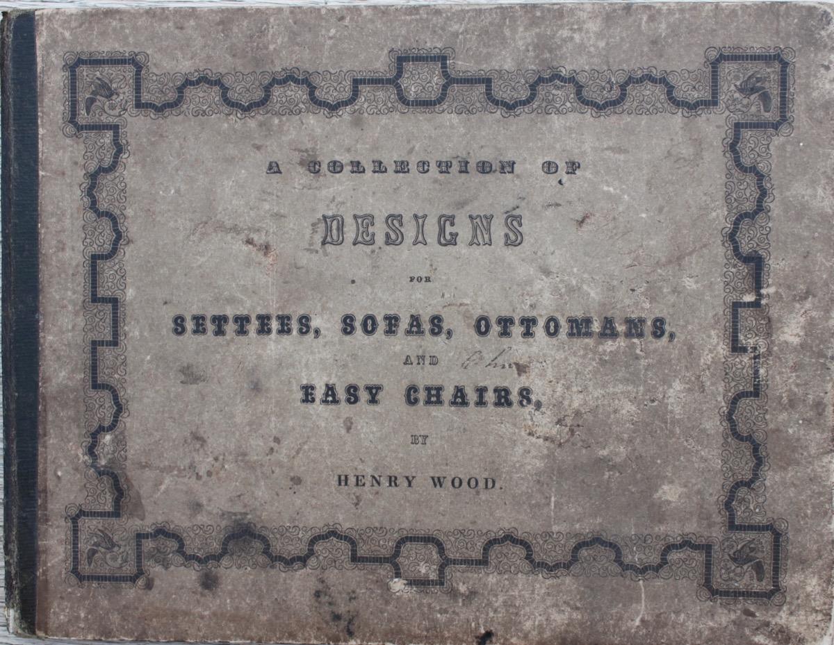 A Useful and Modern Work on Settees, Sofas, Ottomans, and Easy Chairs, in Twelve Plates. WOOD, Henry Decorative Artist and Draughtsman [ ] [Hardcover