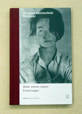 Bilder meines Lebens. Erinnerungen. - Feilchenfeldt Breslauer, Marianne - Bernhard Echte (Red.)