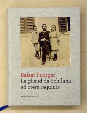 La glieud da Schilana ed oters raquints. by Puorger, Balser - Mevona ...