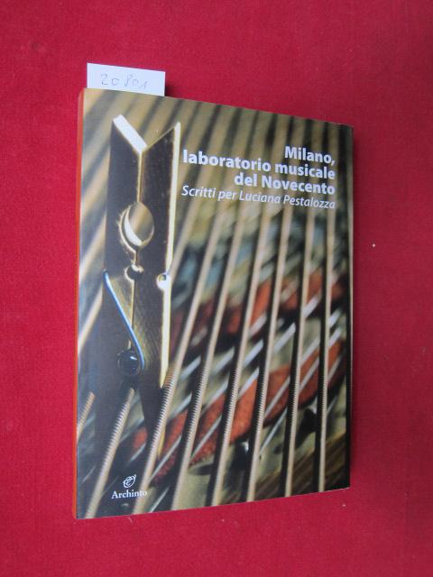 Milano, laboratorio musicale del Novecento. Scritti per Luciana Pestalozza. [ohne CD] - Bossini, Oreste, Claudio Abbado Giorgio Battistelli u. a.