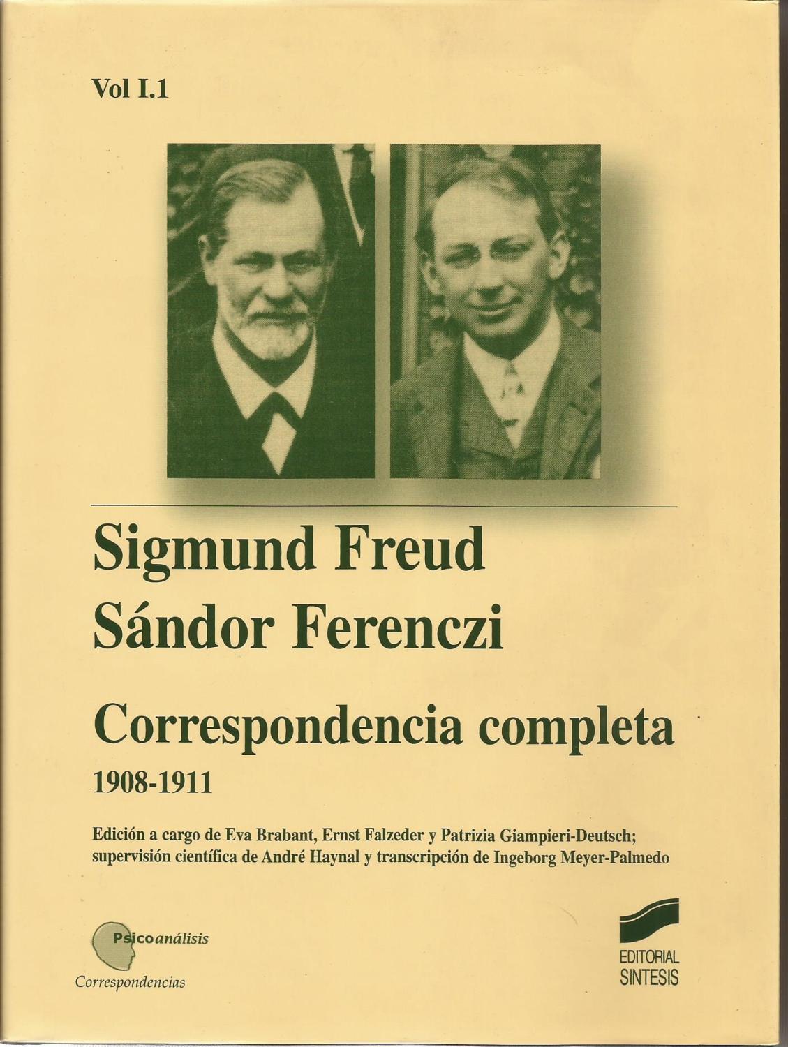 Correspondencia completa 1908-1911 Volumen I.1 - Sigmund Freud; Sándor Ferenczi