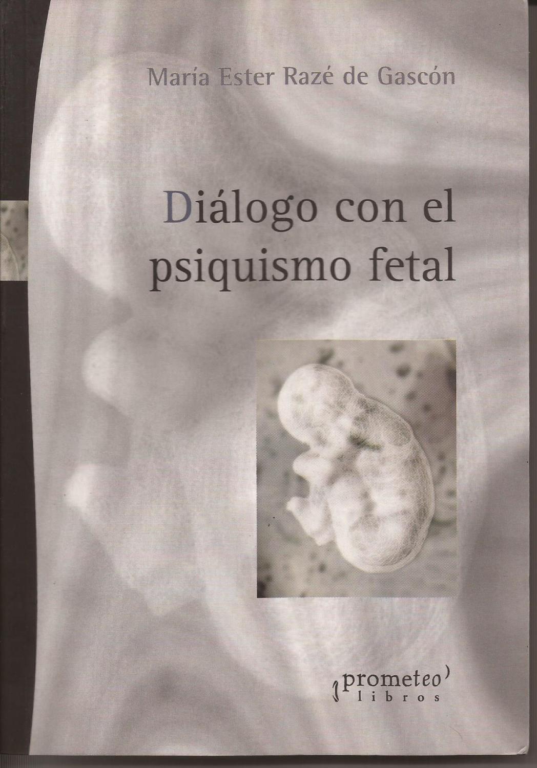 Diálogo con el psiquismo fetal - Razé de Gascón, María Ester