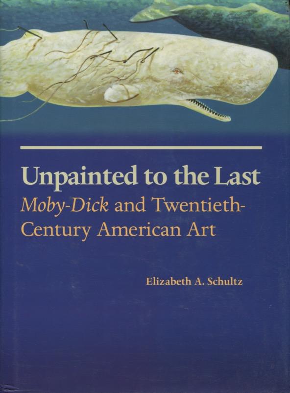 Unpainted to the Last Moby-Dick and Twentieth-Century American Art