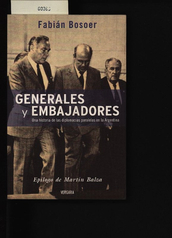 Generales y embajadores. Una historia de las diplomacias paralelas en la Argentina. - Bosoer, Fabián