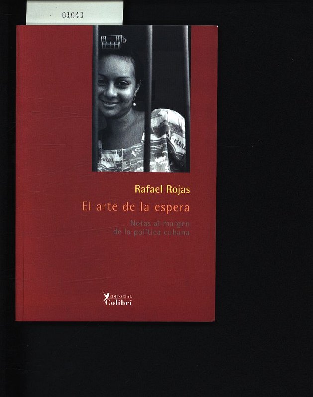 El arte de la espera. Notas al margen de la política cubana. - Rojas, Rafael