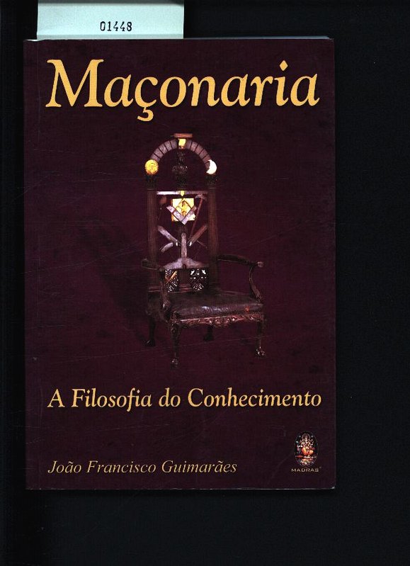 Maçonaria. A filosofia do cenhecimento. - Guimarães, João