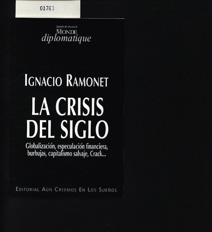 La crisis del siglo. Globalización, especulación financiera, burbujas, capitalismo salvaje, crack. - Ramonet, Ignacio