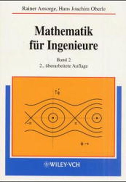 Mathematik für Ingenieure. Differential- und Integralrechnung mehrerer Variabler, Gewöhnliche Differentialgleichungen, Partielle Differentialgleichungen, Integraltransformationen, Funktionen einer komplexen Variablen. - Ansorge, Rainer und Hans J Oberle,