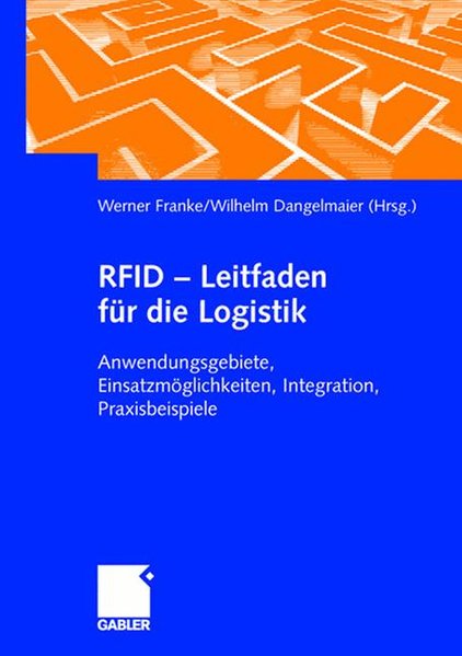RFID - Leitfaden für die Logistik. Anwendungsgebiete, Einsatzmöglichkeiten, Integration, Praxisbeispiele. - Franke, Werner, Christian Sprenger Frank Wecker u. a.,