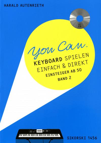 You Can. Bd.2 : Keyboard spielen einfach & direkt. Für Einsteiger ab 50. Bd 2. Mit CD (Originalaufnahmen). Keyboard. CD: Vollversion - Harald Autenrieth