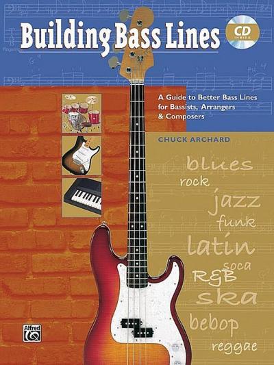 Building Bass Lines: A Guide to Better Bass Lines for Bassists, Arrangers & Composers, Book & CD - Chuck Archard