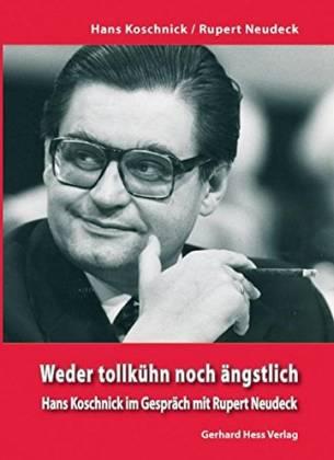 Weder tollkühn noch ängstlich. Hans Koschnick im Gespräch mit Rupert Neudeck - Koschnick, Hans/ Neudeck, Rupert
