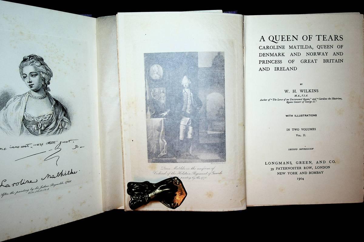 A Queen of Tears: Caroline Maltida, Queen of Denmark and Norway and Princess of Great Britain and Ireland 2 volumes - Wilkins, W. H.