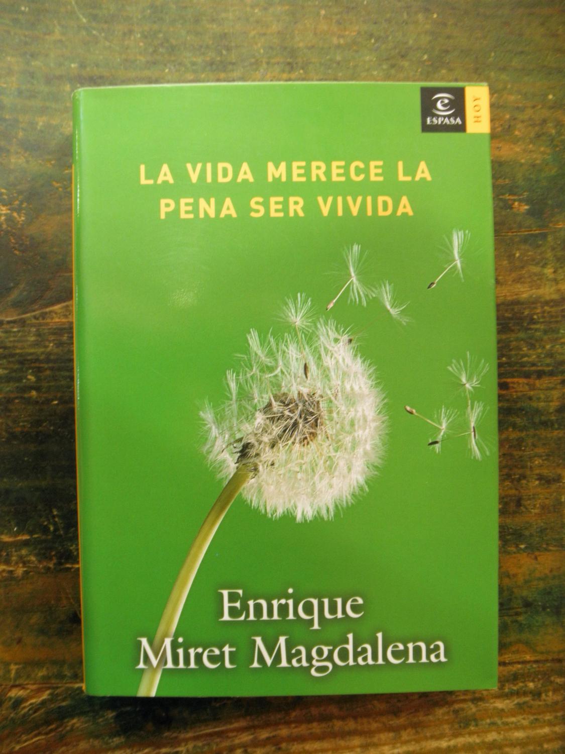 La vida merece la pena ser vivida - Miret Magdalena, Enrique