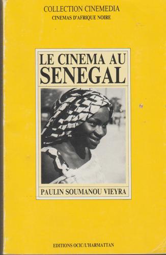 Le cinema au Senegal (Collection Cinemedia) (French Edition) - Vieyra, Paulin Soumanou
