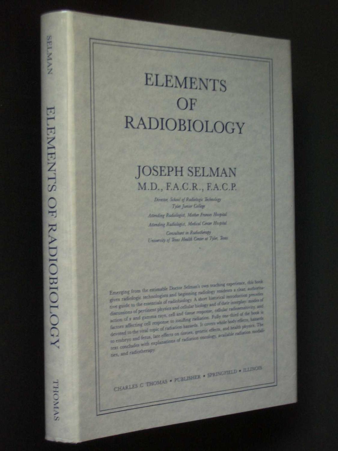 Radiobiology　Selman,　Hard　Cover　(1983)　First　[MWABA,　Edition.　by　IOBA]　Elements　Good　Very　of　Joseph;　Bookworks