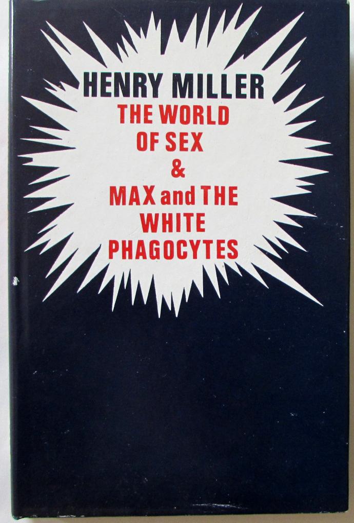 World of Sex; & Max and the White Phagocytes - Miller, Henry
