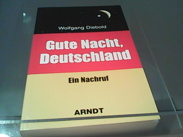 Gute Nacht, Deutschland : ein Nachruf. Ein Nachruf - Diebold, Wolfgang