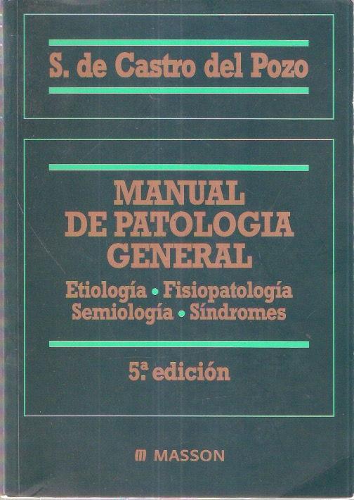 Manual de patología general: etiología, fisiopatología, semiología, síndromes 
