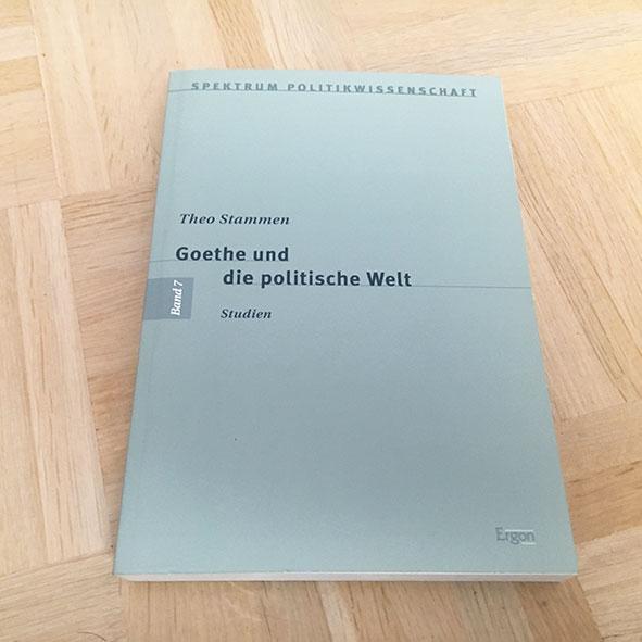 Goethe Und Die Politische Welt: 7 (Spektrum Politikwissenschaft)