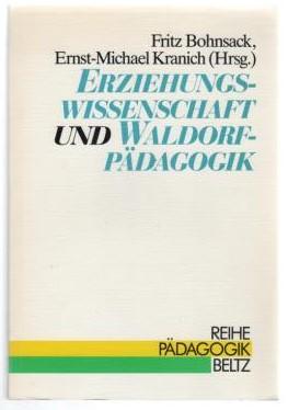 Erziehungswissenschaft und Waldorfpädagogik. Der Beginn eines notwendigen Dialogs. Reihe Pädagogik. - Bohnsack, Fritz / Kranich, Ernst-Michael (Hg.)