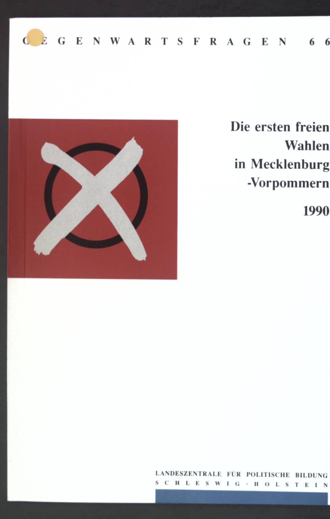 Die ersten freien Wahlen in Mecklenburg-Vorpommern : 1990. Gegenwartsfragen ; 66 - Donner, Wolfgang, Friedrich-Wilhelm Schwenn und Hans-Ulrich Behm