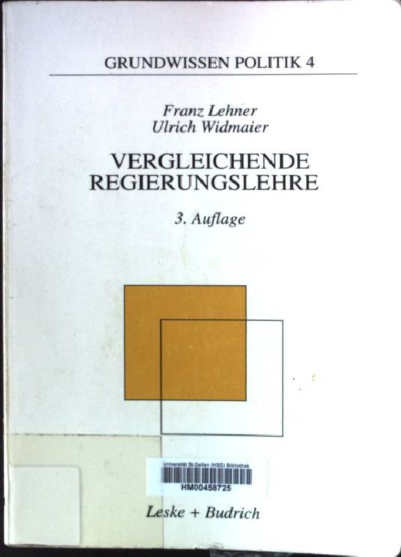 Vergleichende Regierungslehre. Grundwissen Politik ; 4 - Lehner, Franz und Ulrich Widmaier