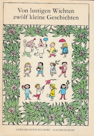 Von lustigen Wichten zwölf kleine Geschichten. Verse von Gerhard Holtz-Baumert. - Holtz-Baumert, Gerhard