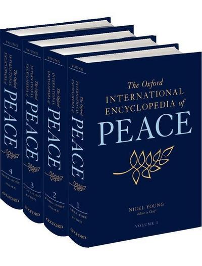 The Oxford International Encyclopedia of Peace (4 Bände) : 2011 Booklist Editor's Choice - Nigel Young