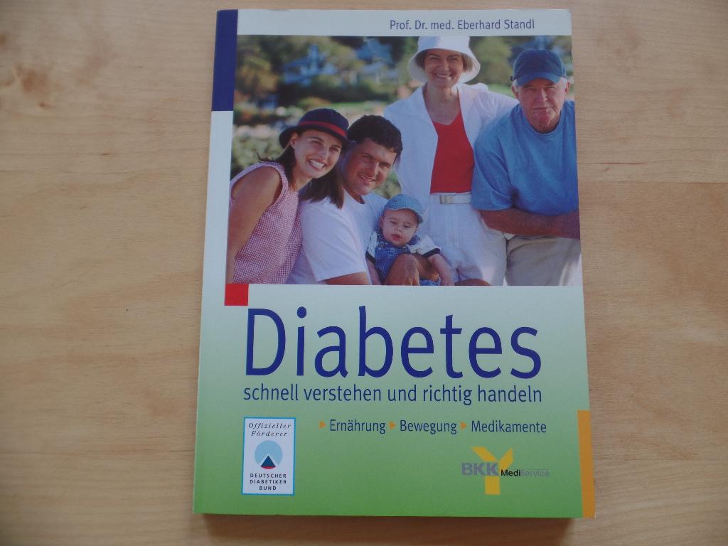 Diabetes schnell verstehen und richtig handeln: Ernährung, Bewegung, Medikamente. Offizieller Förderer: Deutscher Diabetiker Bund - Standl, Eberhard