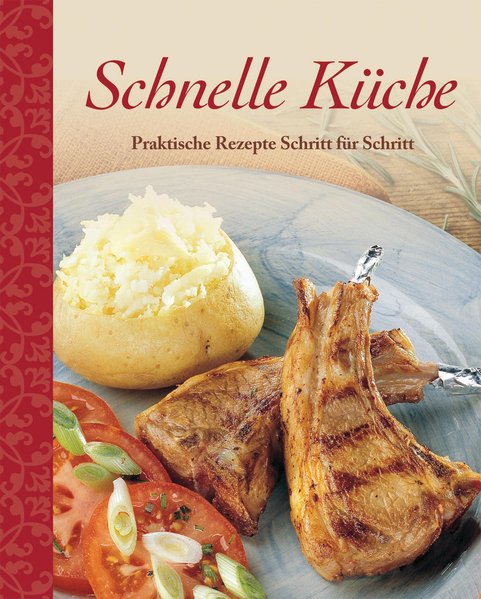Schnelle Küche: Praktische Rezepte Schritt für Schritt