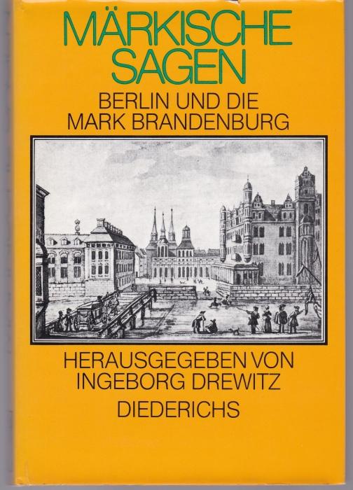 Märkische Sagen. Berlin und die Mark Brandenburg - Drewitz, Ingeborg (Hrsg.)