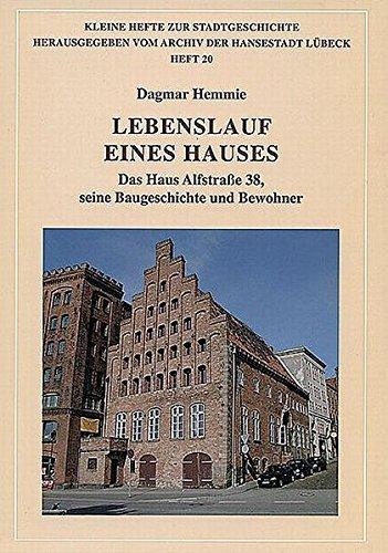 Lebenslauf eines Hauses Das Haus Alfstraße 38, seine Baugeschichte und Bewohner (Kleine Hefte zur Stadtgeschichte) - Hemmie, Dagmar