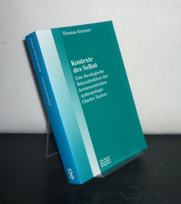 Kontexte des Selbst. Eine theologische Rekonstruktion der hermeneutischen Anthropologie Charles Taylors. Von Thomas Kreuzer. (= Öffentliche Theologie, Band 12). - Kreuzer, Thomas