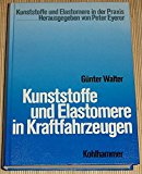 Kunststoffe und Elastomere in Kraftfahrzeugen - Walter, Günter,