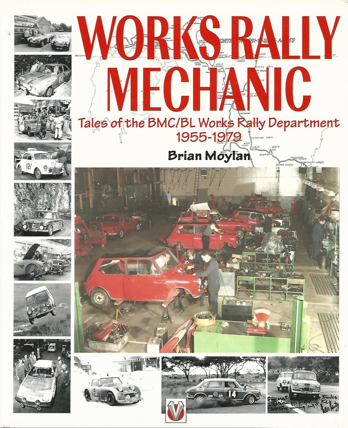 Works Rally Mechanic: Tales of the BMC/BL Works Rally Department, 1955-79 (Motorsport Books). - Moylan, Brian.