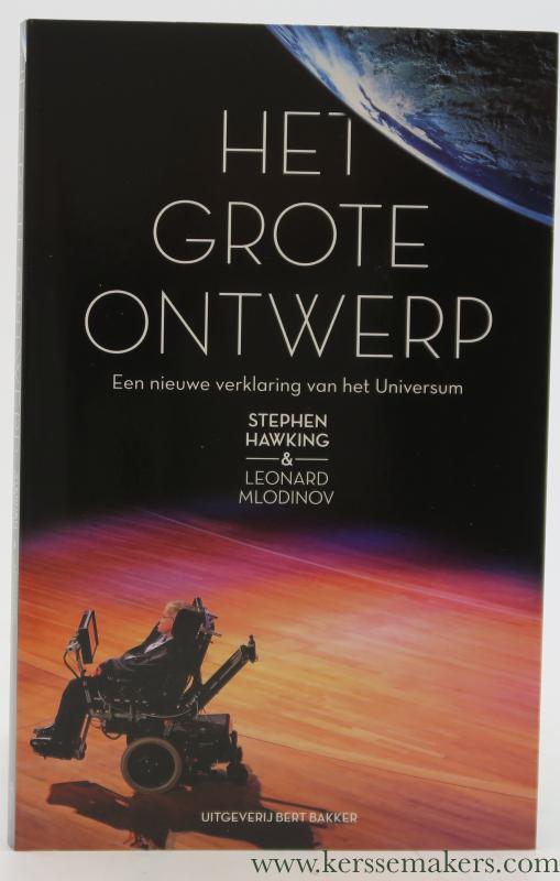 Het grote ontwerp. Een nieuwe verklaring van het Universum. Vertaald door Fred Hendriks. - Hawking, Stephen / Leonard Mlodinov.