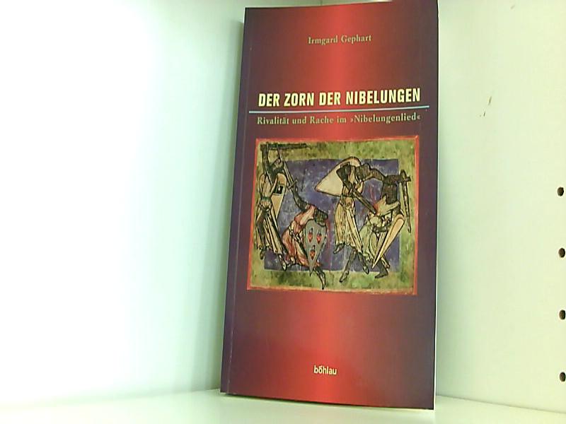 Der Zorn der Nibelungen. Rivalität und Rache im 'Nibelungenlied' - Gephart, Irmgard