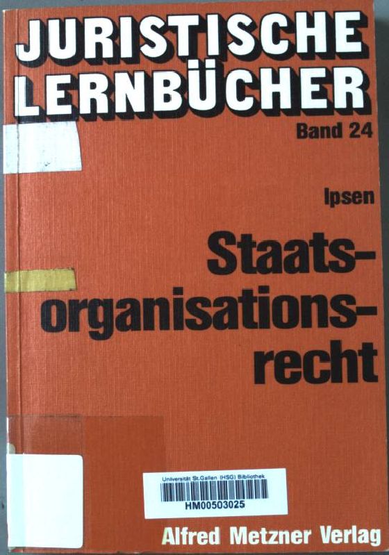 Staatsorganisationsrecht : Strukturprinzipien - Organe - Verfahren. Juristische Lernbücher ; 24 - Ipsen, Jörn