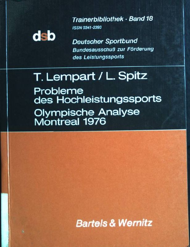 Probleme des Hochleistungssports: Olympische Analyse Montreal 1976. Trainerbibliothek ; Bd. 18 - Lempart, Tomasz (Verfasser) und Lothar (Verfasser) Spitz