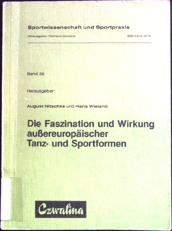 Die Faszination und Wirkung aussereuropäischer Tanz- und Sportformen. Sportwissenschaft und Sportpraxis ; Bd. 39 - Nitschke, August (Herausgeber)