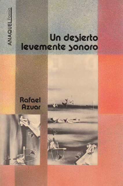 UN DESIERTO LEVEMENTE SONORO - AZUAR, RAFAEL