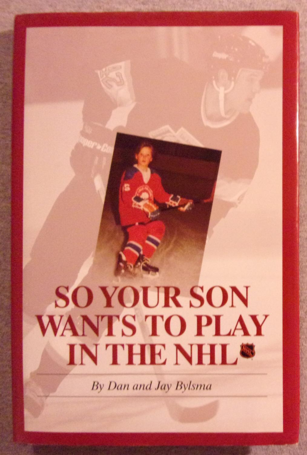 So Your Son Wants to Play in the NHL - Bylsma, Dan & Jay