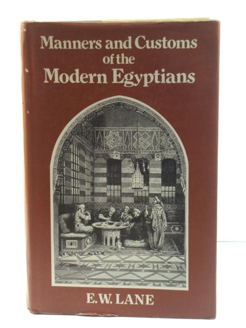 An Account of the Manners and Customs of the Modern Egyptians: Written in Egypt During the Years 1833-1835 - Lane, Edward William