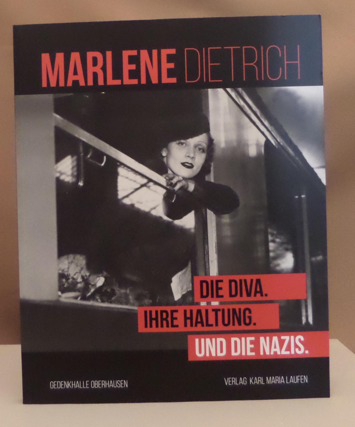 Die Diva. Ihre Haltung. Und die Nazis. Katalogbuch zur Ausstellung in der Gedenkhalle Oberhausen 12. Juni bis 11. Dezember 2016. - Dietrich, Marlene.
