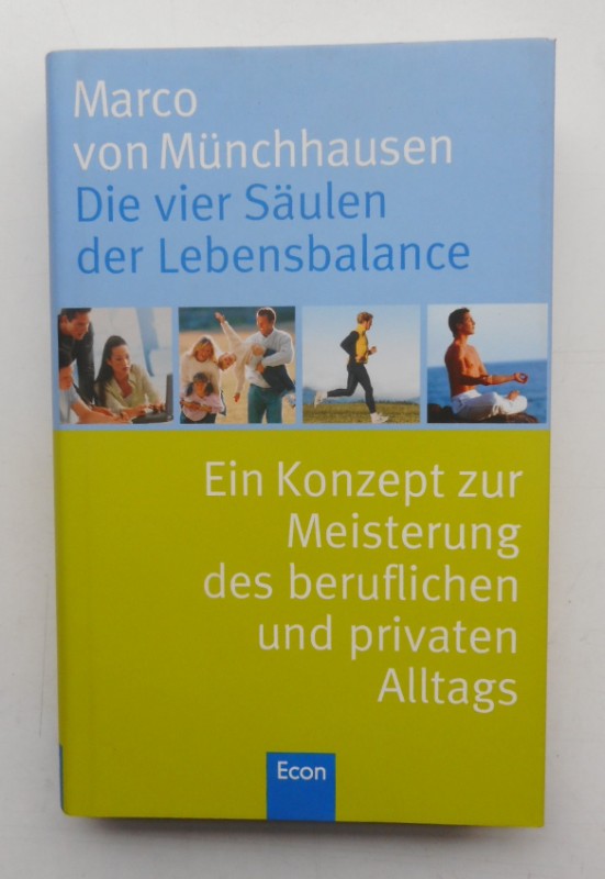 Die vier Säulen der Lebensbalance. Ein Konzept zur Meisterung des beruflichen und privaten Alltags. - Münchhausen, Marco von