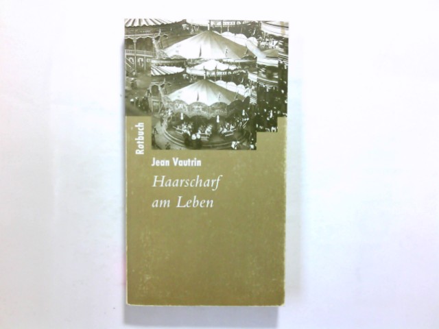 Haarscharf am Leben. Jean Vautrin. Aus dem Franz. von Marie Luise Knott / Rotbuch-Taschenbuch ; 76 - Vautrin, Jean (Verfasser)