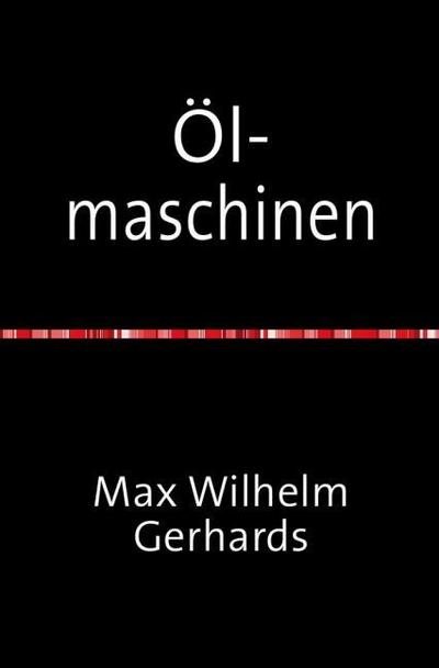 Ölmaschinen : Ihre theoretischen Grundlagen und deren Anwendung, auf den Betrieb unter besonderer Berücksichtigung von Schiffsbetrieben Nachdruck 2018 Taschenbuch - Max Wilhelm Gerhards